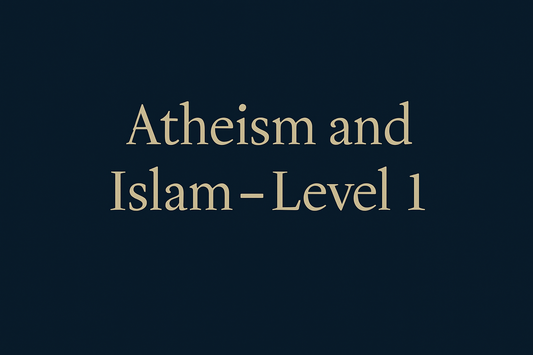 Atheism and Islam – Level 1